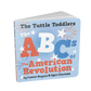 The Tuttle Toddlers ABCs of the American Revolution